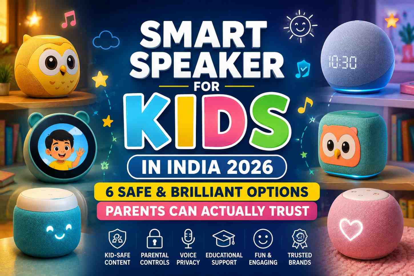 Smart Speaker for Kids in India in 2026 — 6 Safe & Brilliant Options Parents Can Actually Trust!